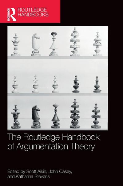 The Routledge Handbook of Argumentation Theory