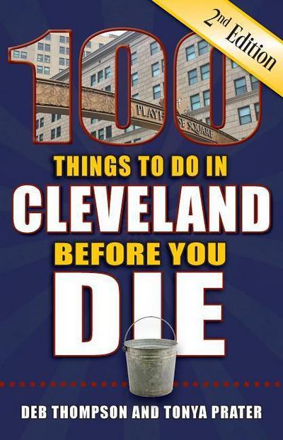 100 Things to Do in Cleveland Before You Die, 2nd Edition