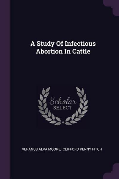 A Study Of Infectious Abortion In Cattle