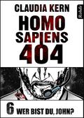 Homo Sapiens 404 Band 6: Wer bist du, John?