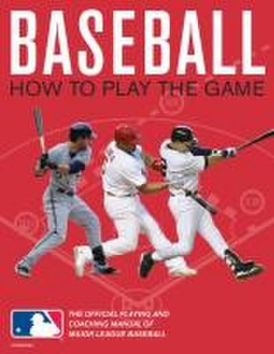 Baseball: How to Play the Game
