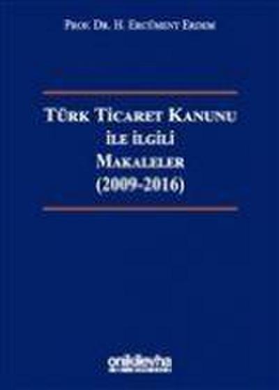 Türk Ticaret Kanunu ile Ilgili Makaleler 2009-2016 Ciltli