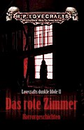 Das rote Zimmer: Lovecrafts dunkle Idole. Band 2 (H. P. Lovecrafts Bibliothek des Schreckens)