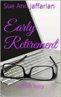 Early Retirement, A Short Story