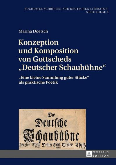 Konzeption und Komposition von Gottscheds "Deutscher Schaubühne"