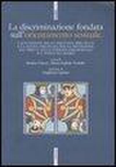 La discriminazione fondata sull’orientamento sessuale. L’attuazione della direttiva 2000/78/CE e la nuova disciplina per la protezione dei diritti delle persone...