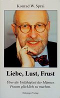 Liebe, Lust, Frust: Das Rammler-Syndrom. Über die Unfähigkeit der Männer, Frauen glücklich zu machen