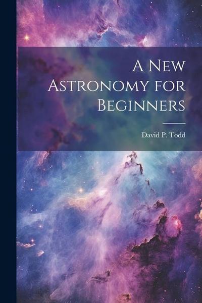 A New Astronomy for Beginners