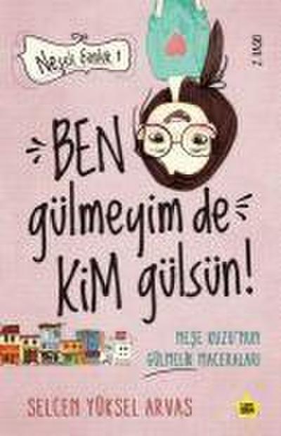 Neseli Günlük - Ben Gülmeyim de Kim Gülsün