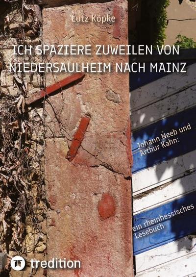 Ich spaziere zuweilen von Niedersaulheim nach Mainz