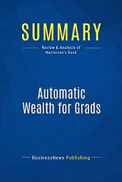 Summary: Automatic Wealth for Grads