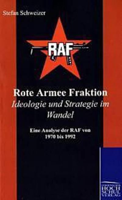 Rote Armee Fraktion Ideologie und Strategie im Wandel