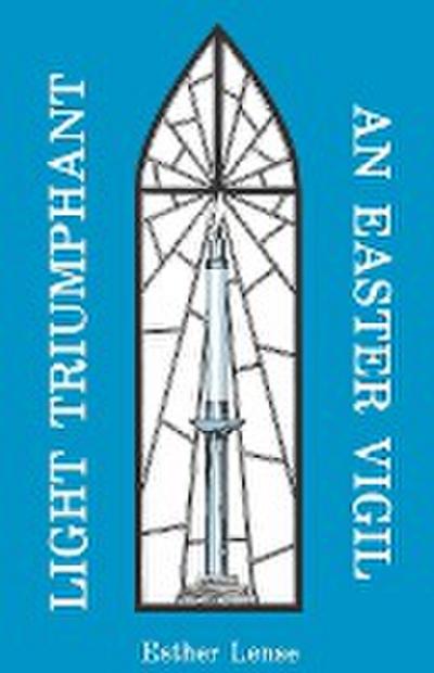 Light Triumphant: An Easter Vigil
