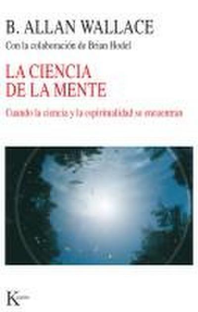La ciencia de la mente : cuando la ciencia y la espiritualidad se encuentran