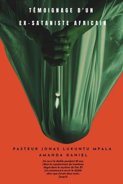 TÉMOIGNAGE D’UN EX-SATANISTE Africain - Pasteur JONAS LUKUNTU MPALA