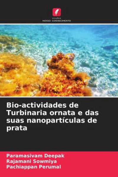 Bio-actividades de Turbinaria ornata e das suas nanopartículas de prata