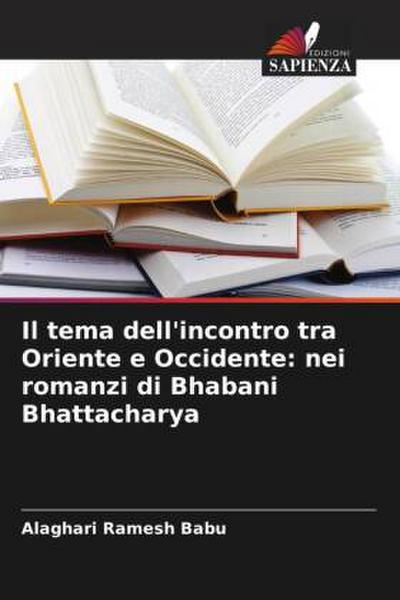 Il tema dell’incontro tra Oriente e Occidente: nei romanzi di Bhabani Bhattacharya