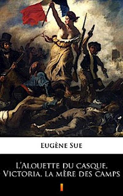L’Alouette du casque, Victoria, la mère des camps