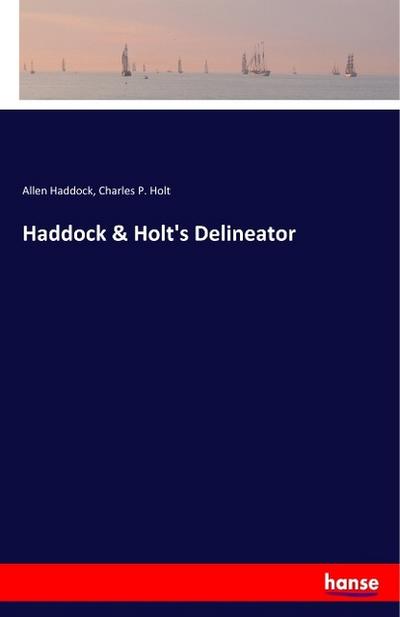 Haddock & Holt’s Delineator