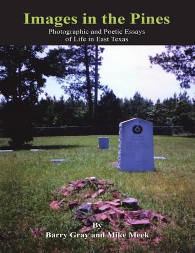 Images In the Pines: Photographic and Poetic Essays of Life In East Texas