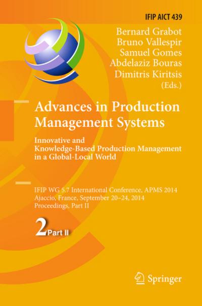 Advances in Production Management Systems: Innovative and Knowledge-Based Production Management in a Global-Local World