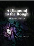 A Diamond In The Rough A Love Story : A Love Story