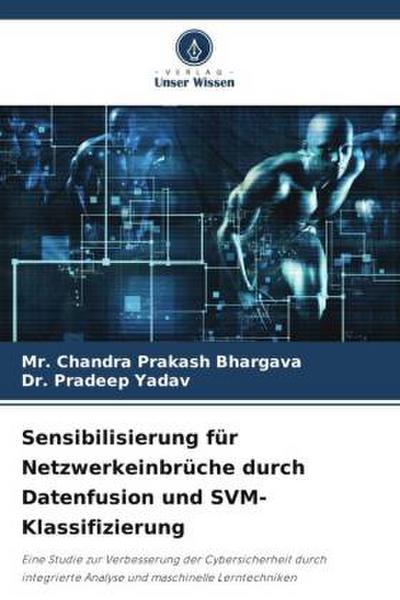 Sensibilisierung für Netzwerkeinbrüche durch Datenfusion und SVM-Klassifizierung