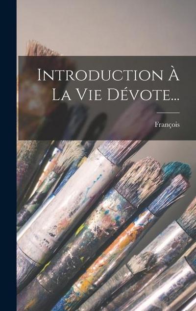 Introduction À La Vie Dévote...