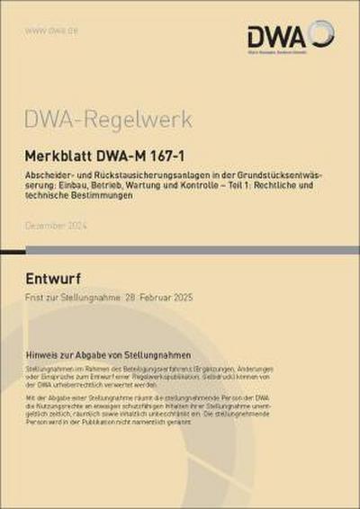 Merkblatt DWA-M 167-1 Abscheider und Rückstausicherungsanlagen in der Grundstücksentwässerung: Einbau, Betrieb, Wartung und Kontrolle - Teil 1: Rechtliche und technische Bestimmungen (Entwurf)