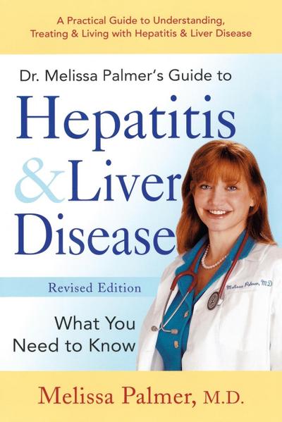Dr. Melissa Palmer’s Guide To Hepatitis and Liver Disease