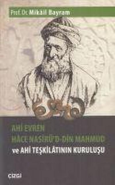 Ahi Evren Hace Nasirüd-din Mahmud ve Ahi Teskilatinin Kurulusu