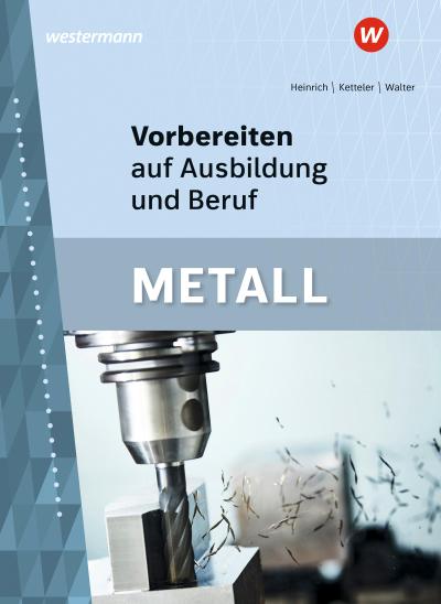 Vorbereiten auf Ausbildung und Beruf. Metall Schulbuch