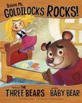 Believe Me, Goldilocks Rocks!