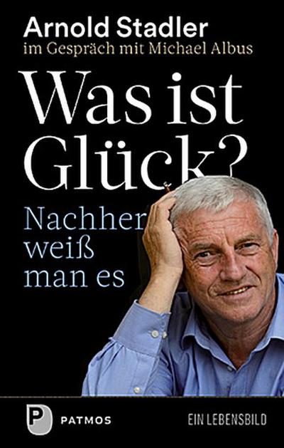 Was ist Glück? Nachher weiß man’s