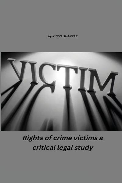 Shankar, K: RIGHTS OF CRIME VICTIMS - A CR