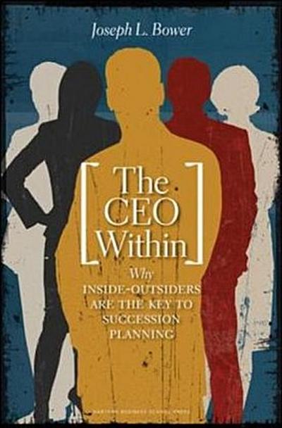 The CEO Within: Why Inside Outsiders Are the Key to Succession