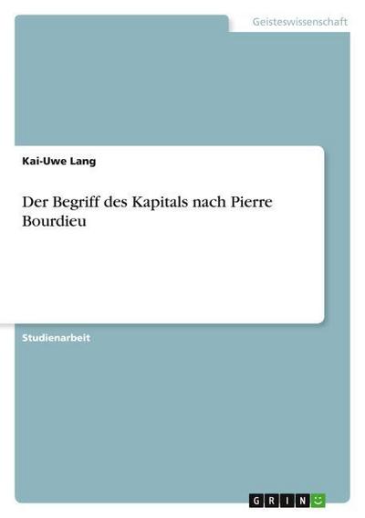 Der Begriff des Kapitals nach Pierre Bourdieu