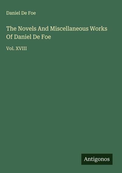 The Novels And Miscellaneous Works Of Daniel De Foe