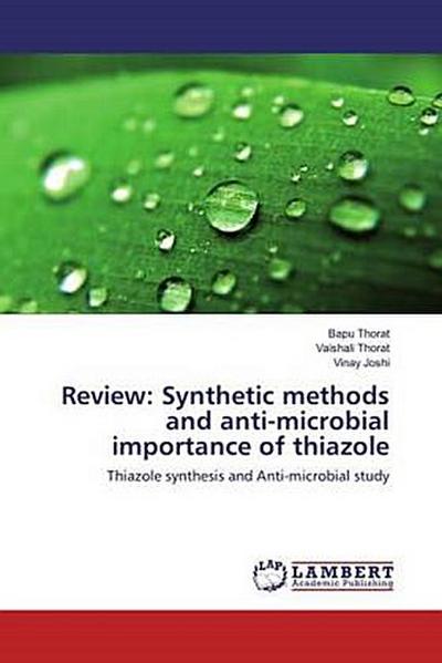 Review: Synthetic methods and anti-microbial importance of thiazole