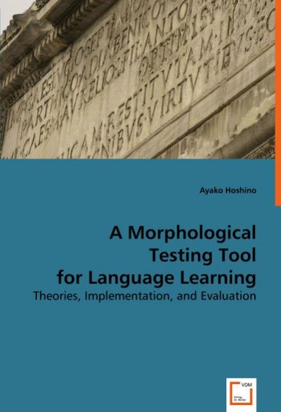 A Morphological Testing Tool for Language Learning - Ayako Hoshino