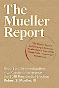The Mueller Report: Report on the Investigation into Russian Interference in the 2016 Presidential Election