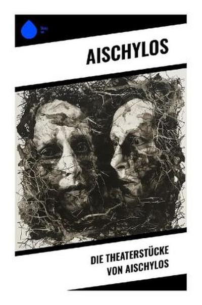 Die Theaterstücke von Aischylos