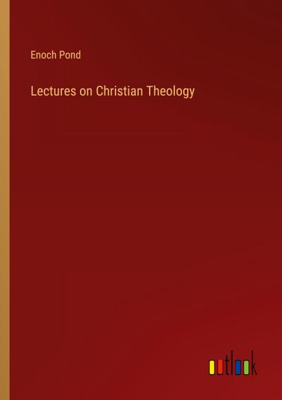 Lectures on Christian Theology