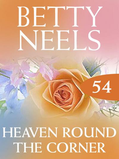 Heaven Around the Corner (Betty Neels Collection, Book 54)