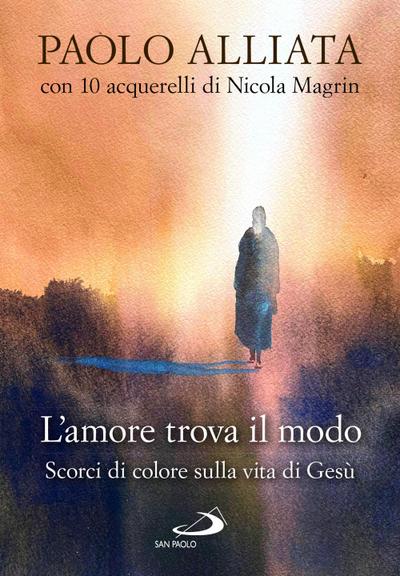 L’ amore trova il modo. Scorci di colore sulla vita di Gesù