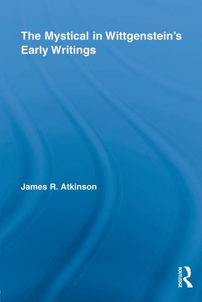 The Mystical in Wittgenstein’s Early Writings