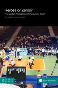 Heroes or Zeros? the Media’s Perceptions of Paralympic Sport