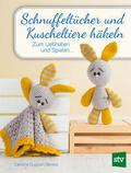 Schnuffeltücher und Kuscheltiere häkeln