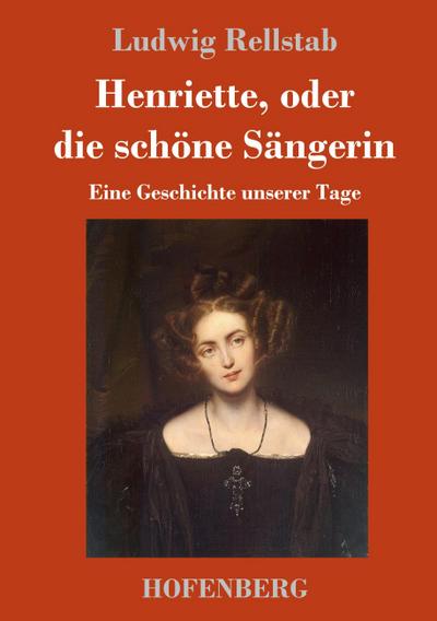 Henriette, oder die schöne Sängerin