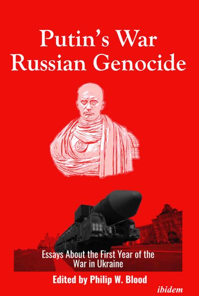 Putin’s War, Russian Genocide: Essays About the First Year of the War in Ukraine